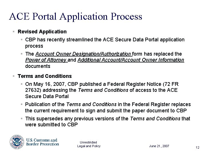 ACE Portal Application Process § Revised Application § CBP has recently streamlined the ACE