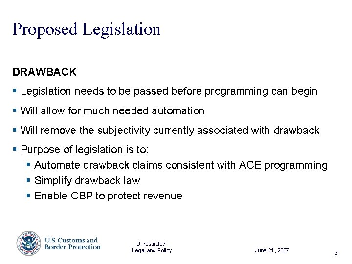 Proposed Legislation DRAWBACK § Legislation needs to be passed before programming can begin §