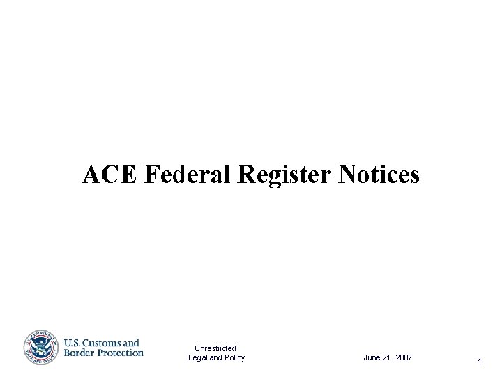 ACE Federal Register Notices Unrestricted Legal and Policy June 21, 2007 4 