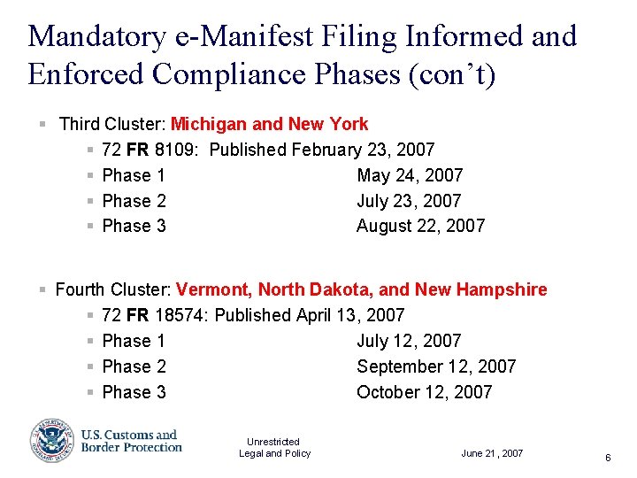 Mandatory e-Manifest Filing Informed and Enforced Compliance Phases (con’t) § Third Cluster: Michigan and