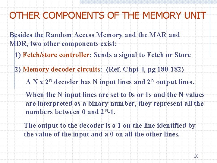 OTHER COMPONENTS OF THE MEMORY UNIT Besides the Random Access Memory and the MAR