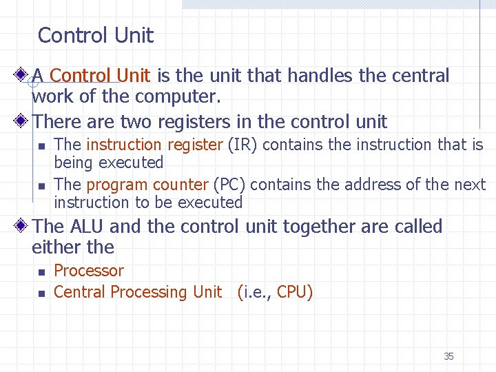Control Unit A Control Unit is the unit that handles the central work of