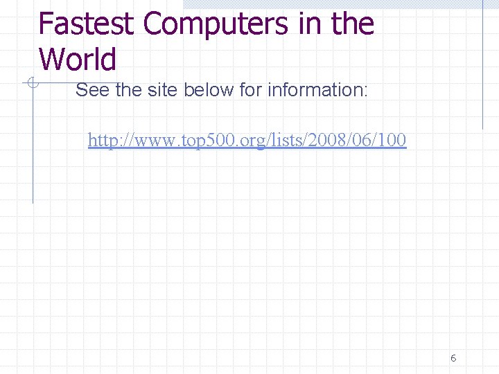 Fastest Computers in the World See the site below for information: http: //www. top