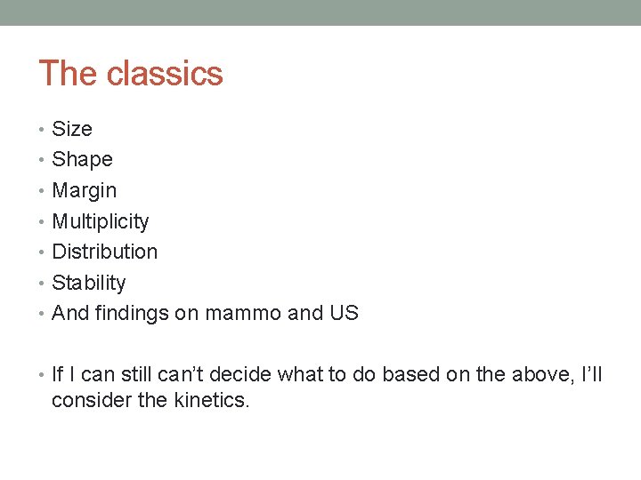 The classics • Size • Shape • Margin • Multiplicity • Distribution • Stability