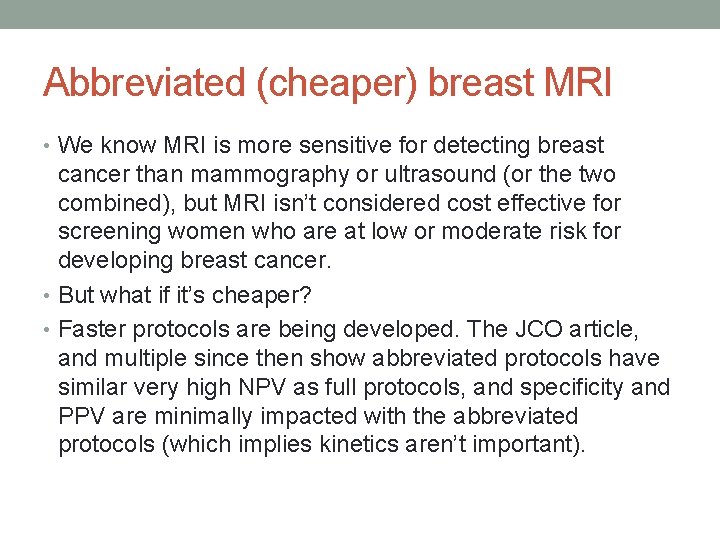 Abbreviated (cheaper) breast MRI • We know MRI is more sensitive for detecting breast