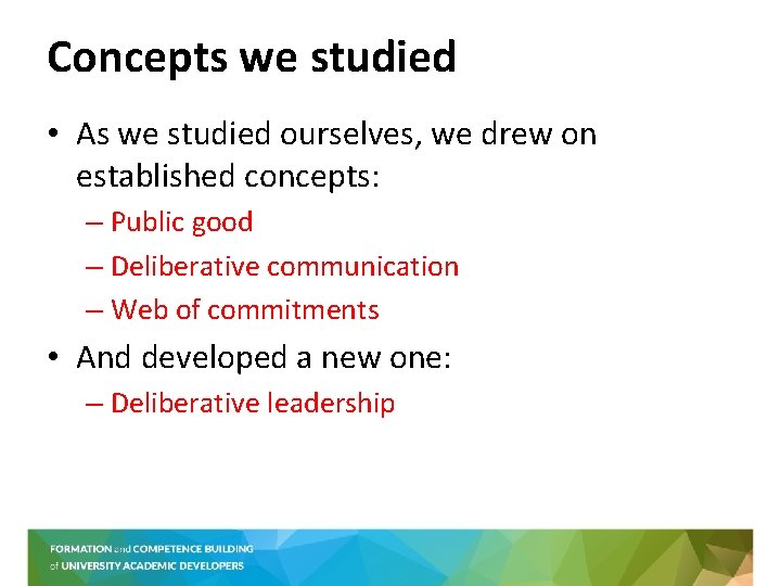 Concepts we studied • As we studied ourselves, we drew on established concepts: –