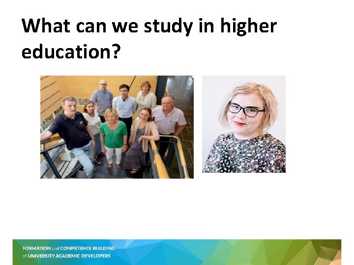 What can we study in higher education? 