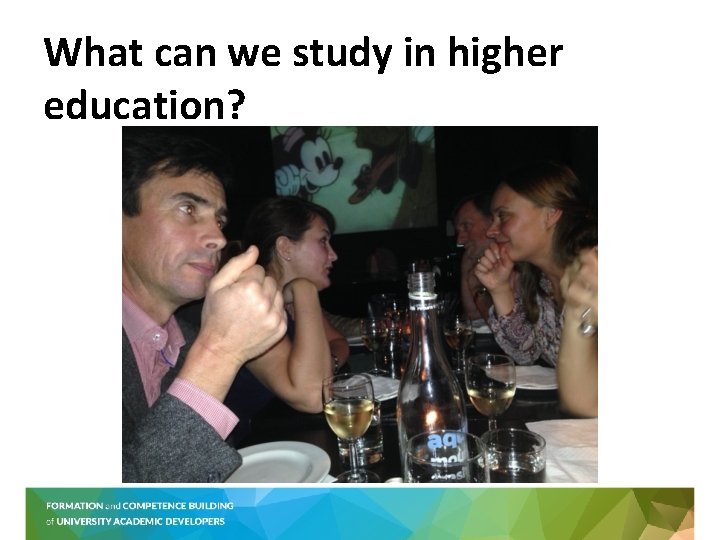 What can we study in higher education? 