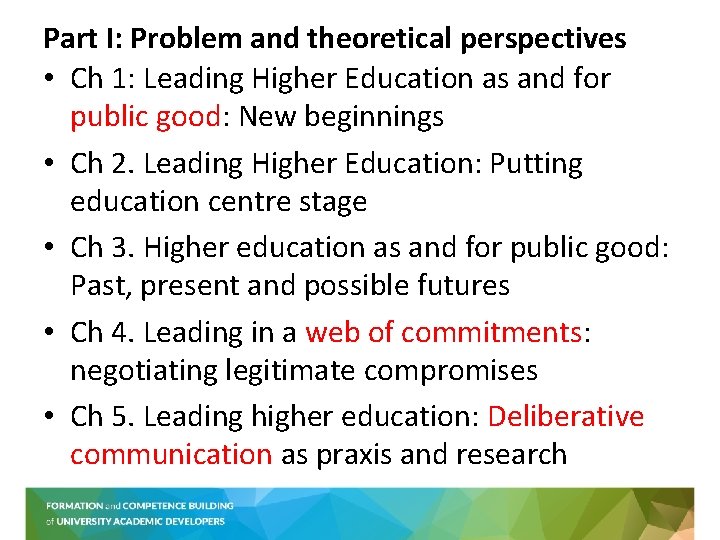 Part I: Problem and theoretical perspectives • Ch 1: Leading Higher Education as and