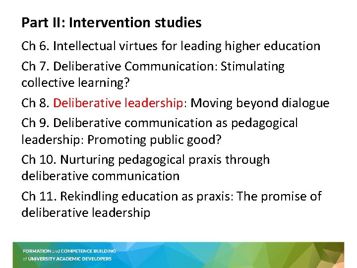 Part II: Intervention studies Ch 6. Intellectual virtues for leading higher education Ch 7.