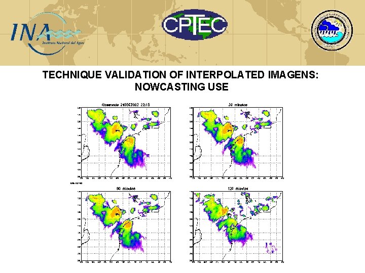 TECHNIQUE VALIDATION OF INTERPOLATED IMAGENS: NOWCASTING USE 