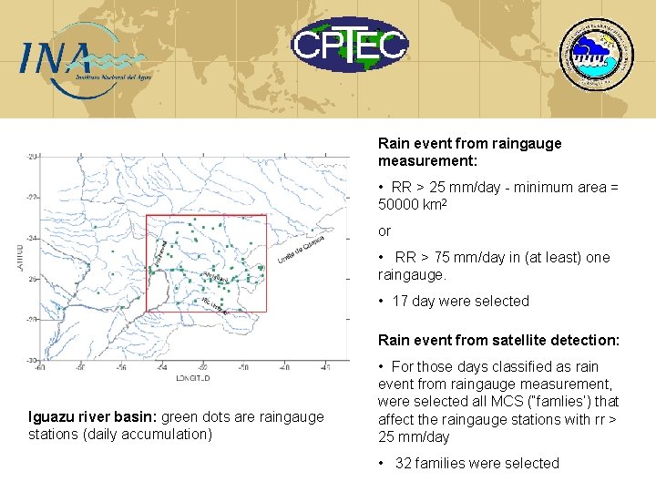 Rain event from raingauge measurement: • RR > 25 mm/day - minimum area =