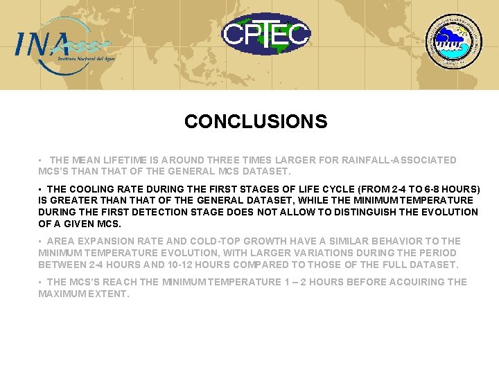 CONCLUSIONS • THE MEAN LIFETIME IS AROUND THREE TIMES LARGER FOR RAINFALL-ASSOCIATED MCS’S THAN