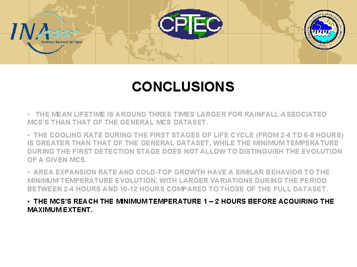 CONCLUSIONS • THE MEAN LIFETIME IS AROUND THREE TIMES LARGER FOR RAINFALL-ASSOCIATED MCS’S THAN