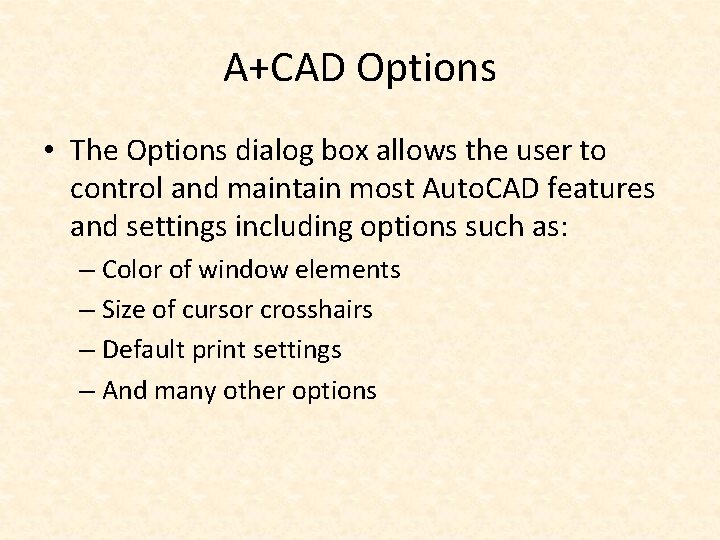 A+CAD Options • The Options dialog box allows the user to control and maintain