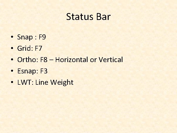 Status Bar • • • Snap : F 9 Grid: F 7 Ortho: F