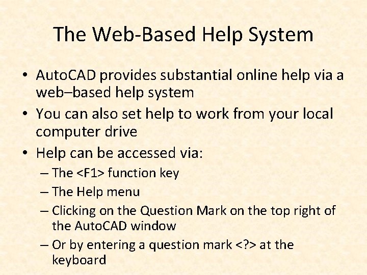 The Web-Based Help System • Auto. CAD provides substantial online help via a web–based