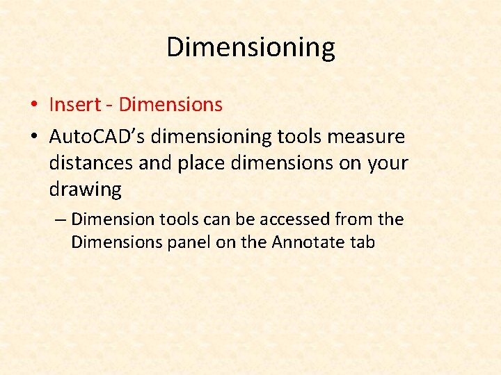Dimensioning • Insert - Dimensions • Auto. CAD’s dimensioning tools measure distances and place