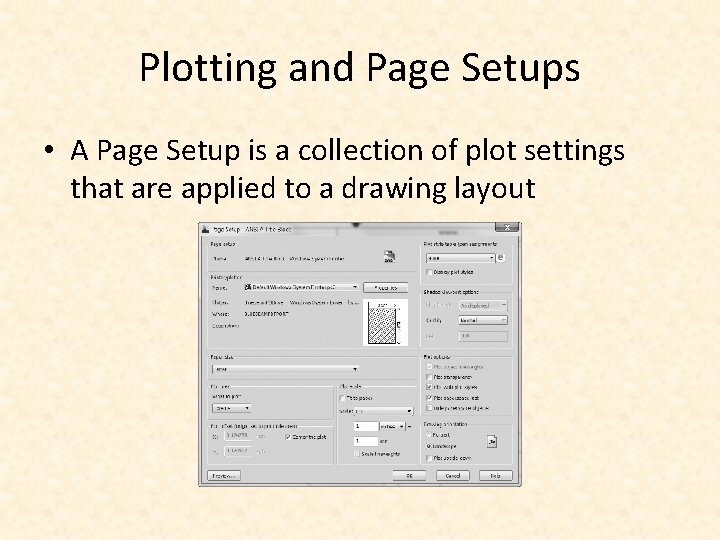 Plotting and Page Setups • A Page Setup is a collection of plot settings