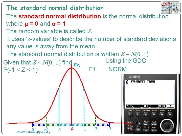 The standard normal distribution is the normal distribution where m = 0 and s