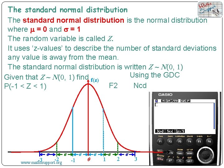 The standard normal distribution is the normal distribution where m = 0 and s