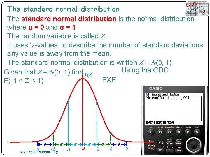 The standard normal distribution is the normal distribution where m = 0 and s