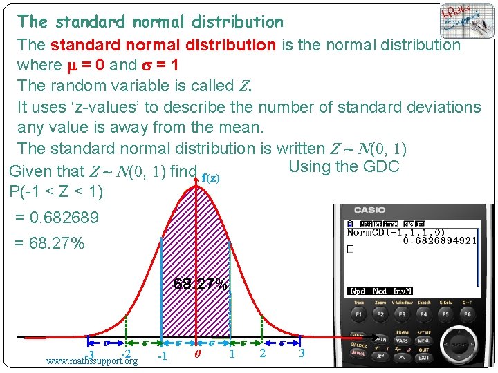 The standard normal distribution is the normal distribution where m = 0 and s
