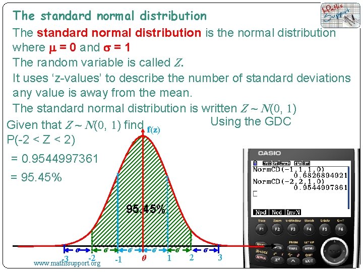 The standard normal distribution is the normal distribution where m = 0 and s