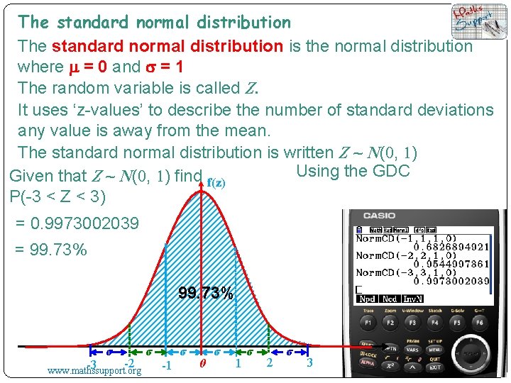 The standard normal distribution is the normal distribution where m = 0 and s