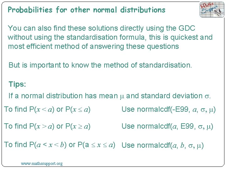Probabilities for other normal distributions You can also find these solutions directly using the