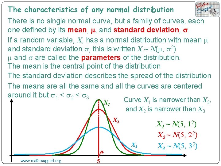 The characteristics of any normal distribution There is no single normal curve, but a
