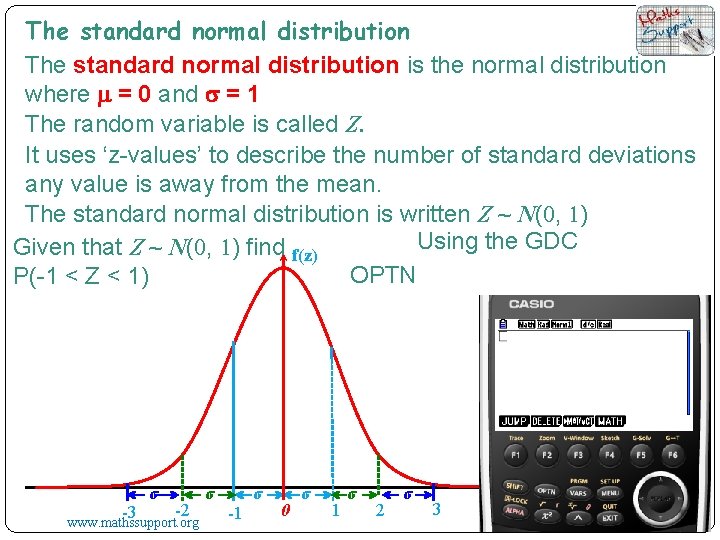 The standard normal distribution is the normal distribution where m = 0 and s