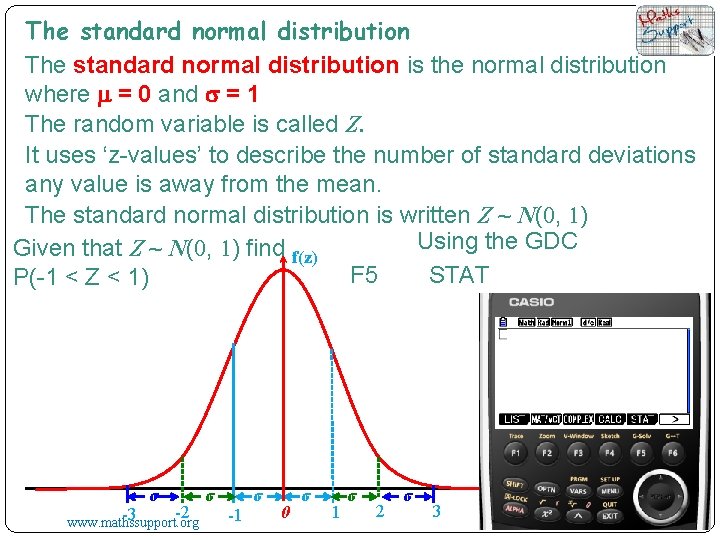 The standard normal distribution is the normal distribution where m = 0 and s