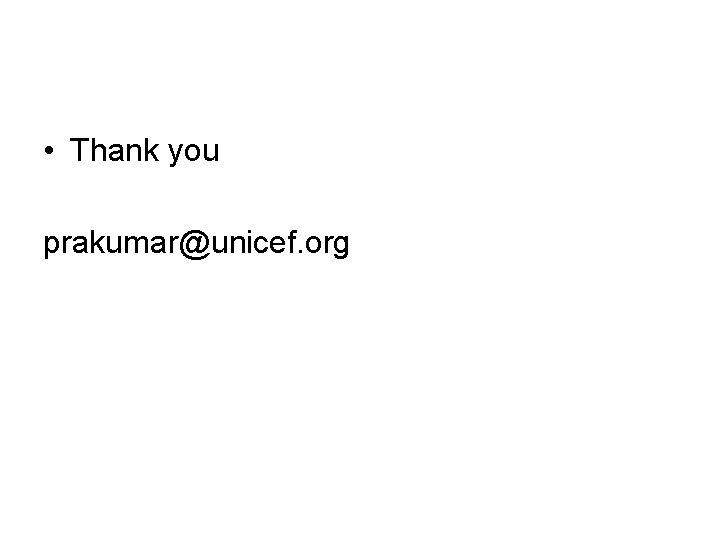  • Thank you prakumar@unicef. org 