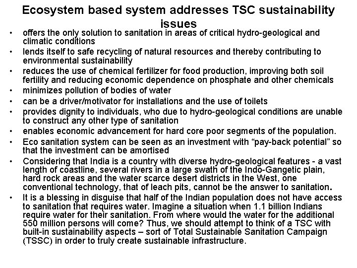  • • • Ecosystem based system addresses TSC sustainability issues offers the only