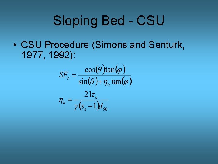 Sloping Bed - CSU • CSU Procedure (Simons and Senturk, 1977, 1992): 