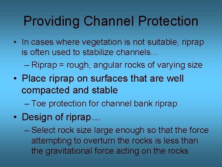 Providing Channel Protection • In cases where vegetation is not suitable, riprap is often