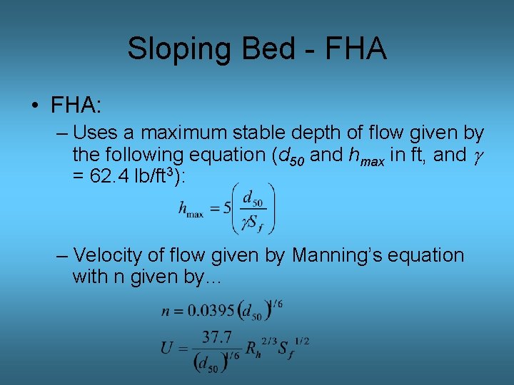 Sloping Bed - FHA • FHA: – Uses a maximum stable depth of flow