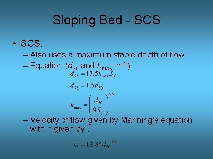 Sloping Bed - SCS • SCS: – Also uses a maximum stable depth of