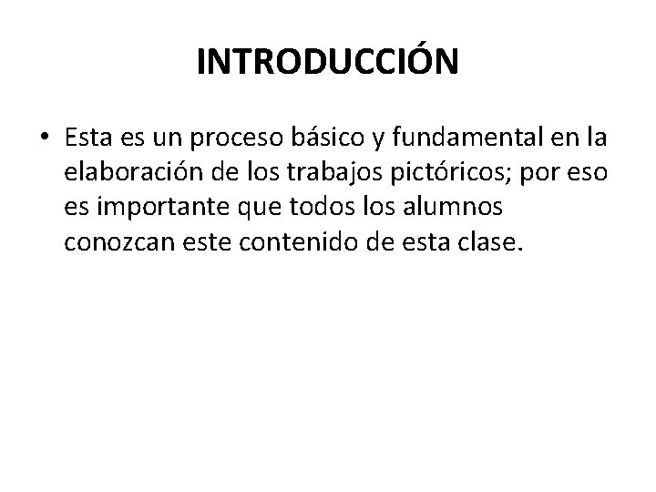 INTRODUCCIÓN • Esta es un proceso básico y fundamental en la elaboración de los