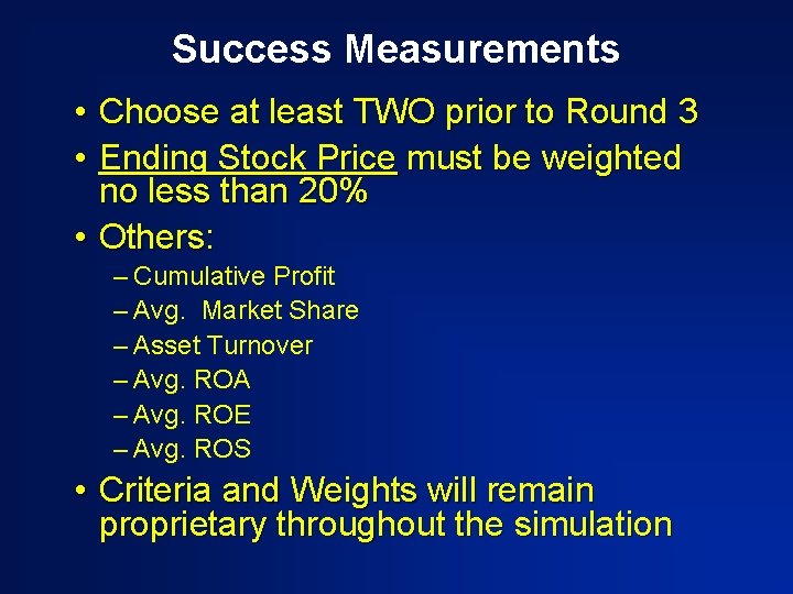 Success Measurements • Choose at least TWO prior to Round 3 • Ending Stock