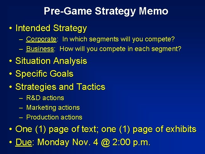 Pre-Game Strategy Memo • Intended Strategy – Corporate: In which segments will you compete?