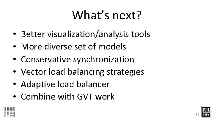 What’s next? • • • Better visualization/analysis tools More diverse set of models Conservative