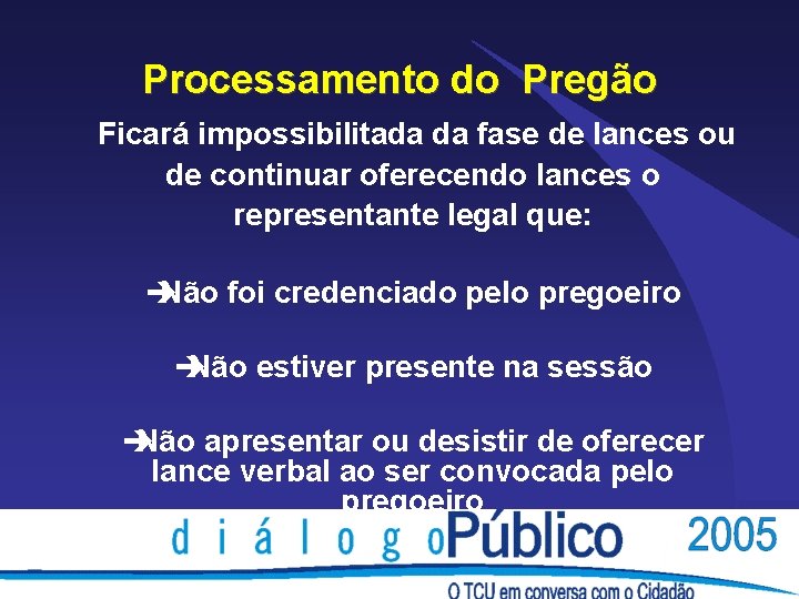 Processamento do Pregão Ficará impossibilitada da fase de lances ou de continuar oferecendo lances Processamento do Pregão Ficará impossibilitada da fase de lances ou de continuar oferecendo lances