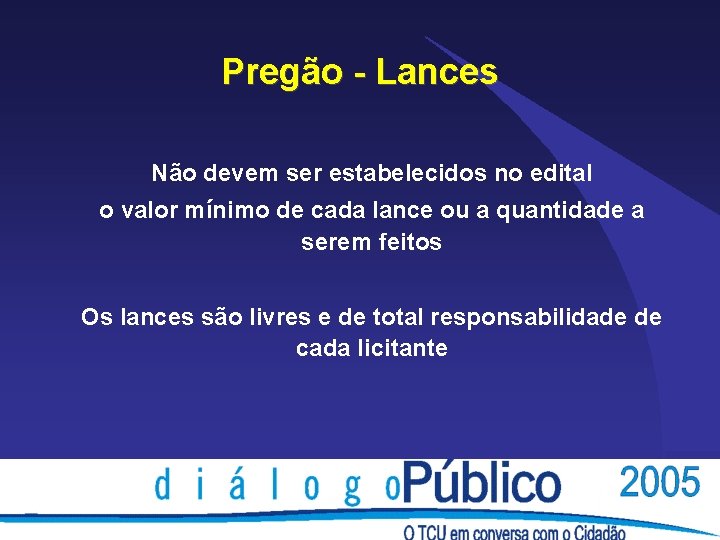 Pregão - Lances Não devem ser estabelecidos no edital o valor mínimo de cada Pregão - Lances Não devem ser estabelecidos no edital o valor mínimo de cada