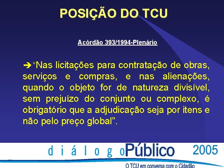 POSIÇÃO DO TCU Acórdão 393/1994 -Plenário è “Nas licitações para contratação de obras, serviços POSIÇÃO DO TCU Acórdão 393/1994 -Plenário è “Nas licitações para contratação de obras, serviços