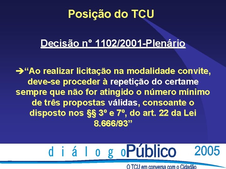 Posição do TCU Decisão n° 1102/2001 -Plenário è“Ao realizar licitação na modalidade convite, deve-se Posição do TCU Decisão n° 1102/2001 -Plenário è“Ao realizar licitação na modalidade convite, deve-se