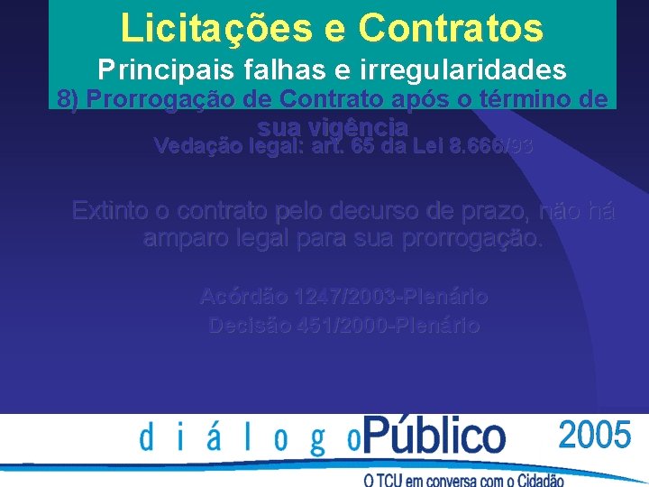 Licitações e Contratos Principais falhas e irregularidades 8) Prorrogação de Contrato após o término Licitações e Contratos Principais falhas e irregularidades 8) Prorrogação de Contrato após o término