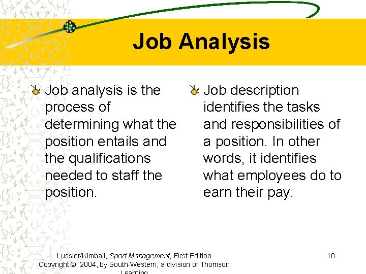 Job Analysis Job analysis is the process of determining what the position entails and