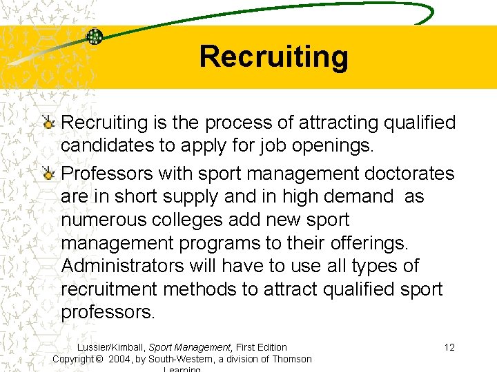 Recruiting is the process of attracting qualified candidates to apply for job openings. Professors